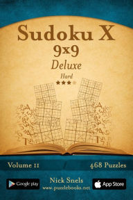 Title: Sudoku X 9x9 Deluxe - Hard - Volume 11 - 468 Logic Puzzles, Author: Nick Snels