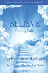 Title: BELIEVE! Finding Faith, Author: Darby Lane Richards