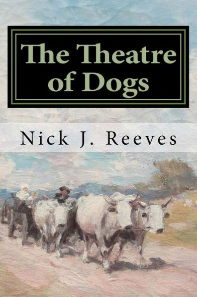 The Theatre of Dogs: One year, one journey, one love.