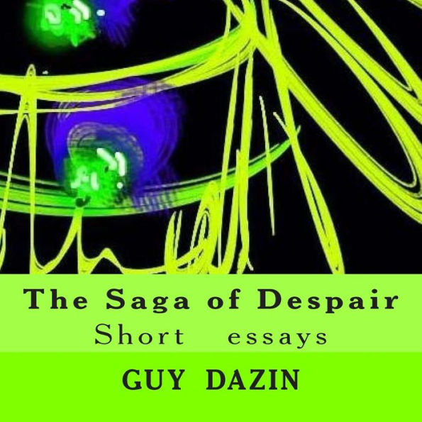 The Saga of Despair: Short essays