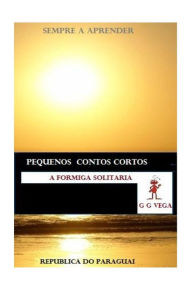 Title: A Formiga Solitaria: Pequenos Contos do Paraguai, Author: G G Vega