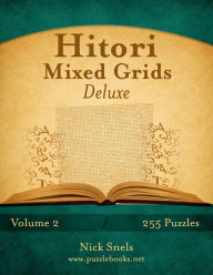 Title: Hitori Mixed Grids Deluxe - Volume 2 - 255 Logic Puzzles, Author: Nick Snels