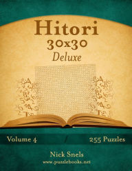 Title: Hitori 30x30 Deluxe - Volume 4 - 255 Logic Puzzles, Author: Nick Snels