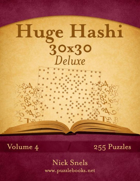 Huge Hashi 30x30 Deluxe - Easy to Hard - Volume 4 - 255 Logic Puzzles