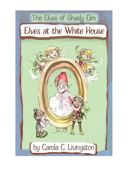 The Elves of Shady Elm: Elves at The White House Workbook