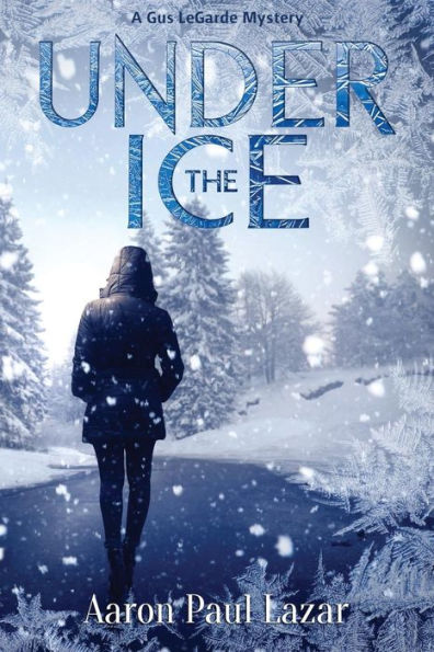 Under the Ice: A Gus Legarde Mystery