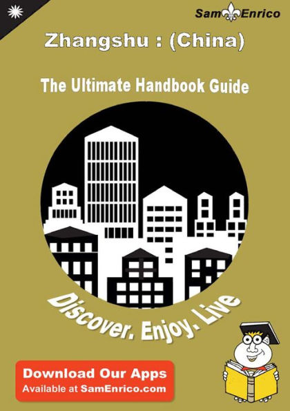 Ultimate Handbook Guide to Zhangshu : (China) Travel Guide