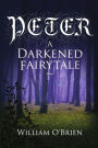 Peter: A Darkened Fairytale