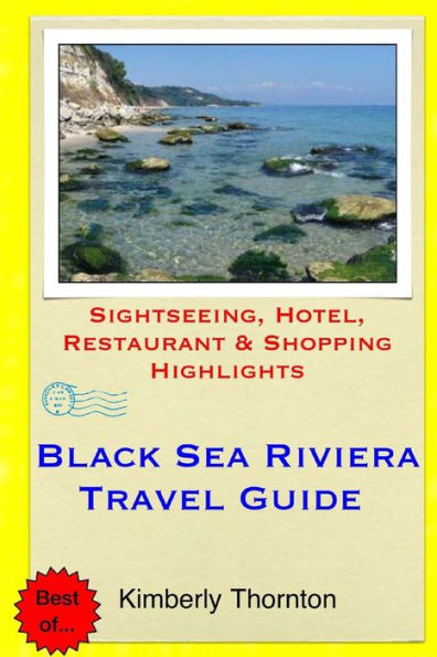Black Sea Riviera Travel Guide: Sightseeing, Hotel, Restaurant & Shopping Highlights