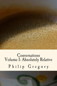 Title: Conversations: Volume 1: Absolutely Relative, Author: Kegan Cunningham