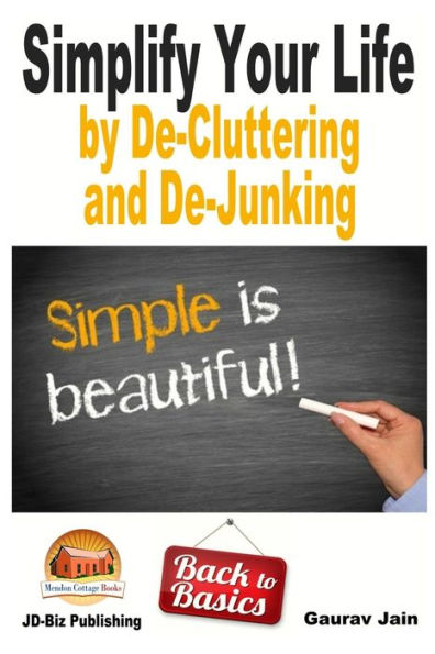 Simplify Your Life by De-Cluttering and De-Junking