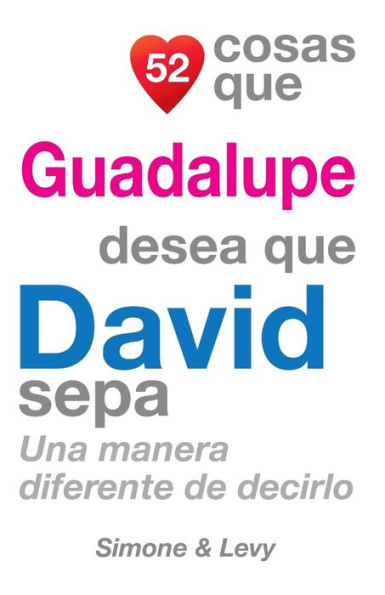 52 Cosas Que Guadalupe Desea Que David Sepa: Una Manera Diferente de Decirlo