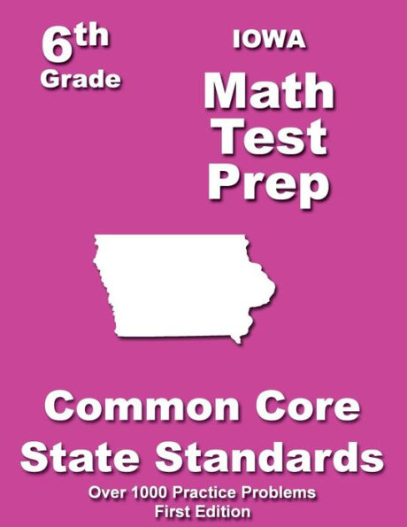 Iowa 6th Grade Math Test Prep: Common Core Learning Standards