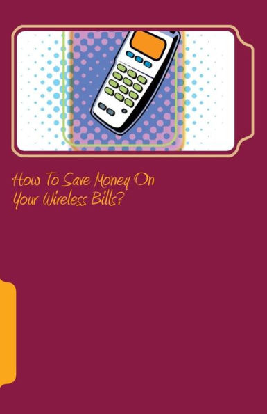How to save money on your wireless bills?