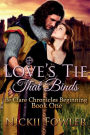 Love's Tie That Binds: De Clare Chronicles Beginning