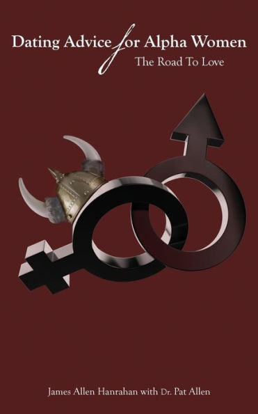 Dating Advice For Alpha Women: The Road To Love