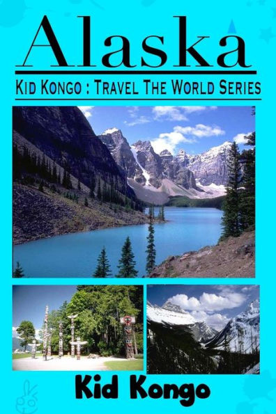 Alaska: Kid Kongo Travel The World Series