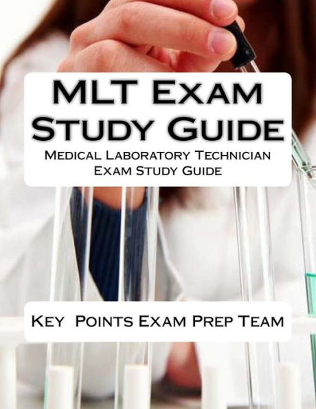 MLT Exam Study Guide: Medical Laboratory Technician Exam Study Guide