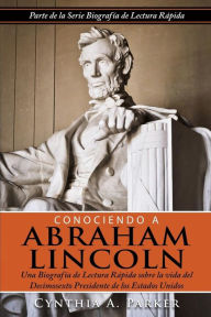 Title: Conociendo a Abraham Lincoln: Una BiografÃ¯Â¿Â½a de Lectura RÃ¯Â¿Â½pida sobre la vida del Decimosexto Presidente de los Estados Unidos, Author: Ana M Gonzalez