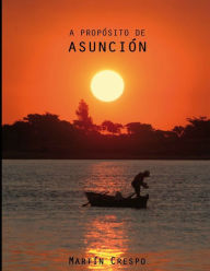 Title: A Proposito de Asuncion I, Author: Martin Crespo