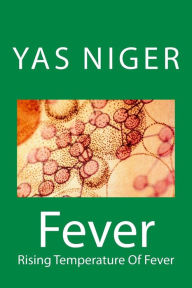 Title: Fever: Rising Temperature Of Fever, Author: Yas Niger