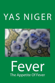 Title: Fever: The Appetite Of Fever, Author: Yas Niger