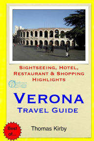Title: Verona Travel Guide: Sightseeing, Hotel, Restaurant & Shopping Highlights, Author: Thomas Kirby