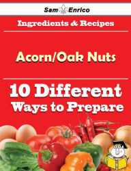 Title: 10 Ways to Use Acorn/Oak Nuts (Recipe Book), Author: Doughty Suzanna