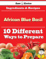 10 Ways to Use African Blue Basil (Recipe Book)