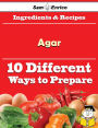 10 Ways to Use Agar (Recipe Book)