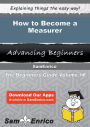 How to Become a Measurer