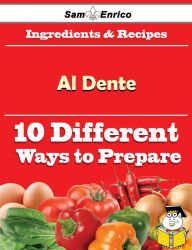 Title: 10 Ways to Use Al Dente (Recipe Book), Author: Woodson Keely