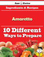 10 Ways to Use Amaretto (Recipe Book)