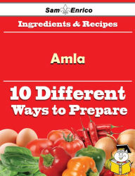 Title: 10 Ways to Use Amla (Recipe Book), Author: Acevedo Sherrell