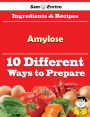 10 Ways to Use Amylose (Recipe Book)