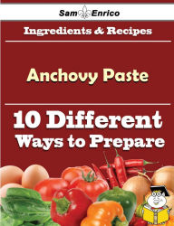 Title: 10 Ways to Use Anchovy Paste (Recipe Book), Author: Ayala Elane