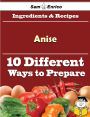 10 Ways to Use Anise (Recipe Book)