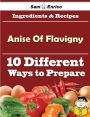 10 Ways to Use Anise Of Flavigny (Recipe Book)