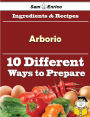 10 Ways to Use Arborio (Recipe Book)