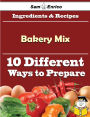 10 Ways to Use Bakery Mix (Recipe Book)
