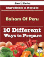 10 Ways to Use Balsam Of Peru (Recipe Book)