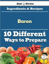 Title: 10 Ways to Use Baron (Recipe Book), Author: Blackburn Bernardina