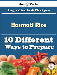 Title: 10 Ways to Use Basmati Rice (Recipe Book), Author: Valerio Lannie