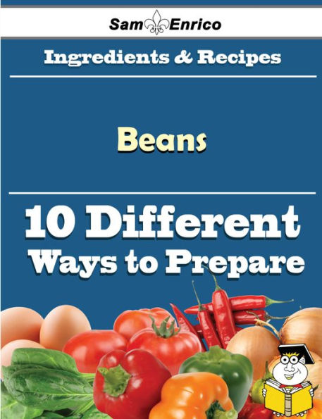 10 Ways to Use Beans (Recipe Book)