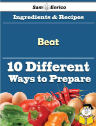 Title: 10 Ways to Use Beat (Recipe Book), Author: Treadway Deetta