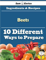 Title: 10 Ways to Use Beets (Recipe Book), Author: Seal Romaine