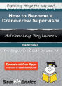 How to Become a Crane-crew Supervisor