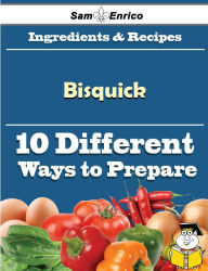 Title: 10 Ways to Use Bisquick (Recipe Book), Author: Culver Chong