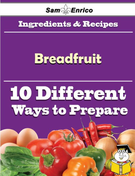 10 Ways to Use Breadfruit (Recipe Book)