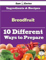 10 Ways to Use Breadfruit (Recipe Book)